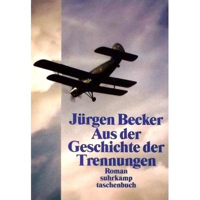 Aus der Geschichte der Trennungen, Taschenbuch von Jürgen Becker, Suhrkamp