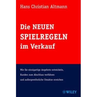 Die Neuen Spielregeln im Verkauf, Gebundene Ausgabe von Hans Christian Altmann, Wiley-VCH, 978-3-527-50484-8