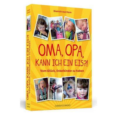 Oma, Opa, kann ich ein Eis?!, Taschenbuch von Dietrich Horn, Schwarzkopf & Schwarzkopf