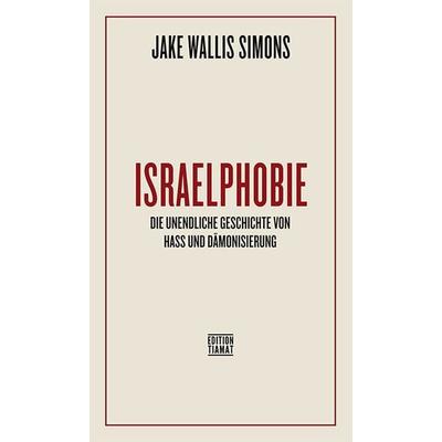 Israelphobie, Taschenbuch von Jake Wallis Simons, Edition Tiamat, 978-3-89320-313-0