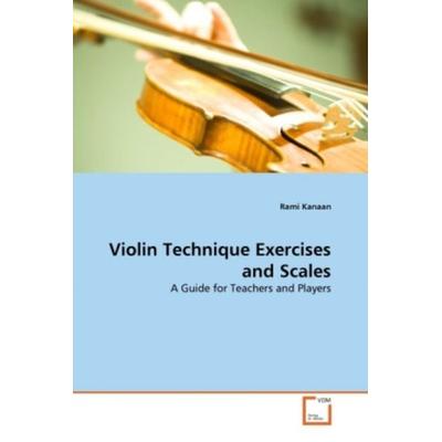 Kanaan, R: Violin Technique Exercises and Scales, Taschenbuch von Rami Kanaan, VDM, 978-3-639-37482-7