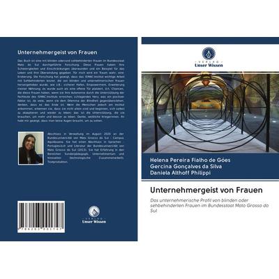 Unternehmergeist von Frauen, Taschenbuch von Helena pereira Fialho de Góes,Gercina Gonçalves da Silva,Daniela Althoff Philippi, Verlag Unser Wissen,