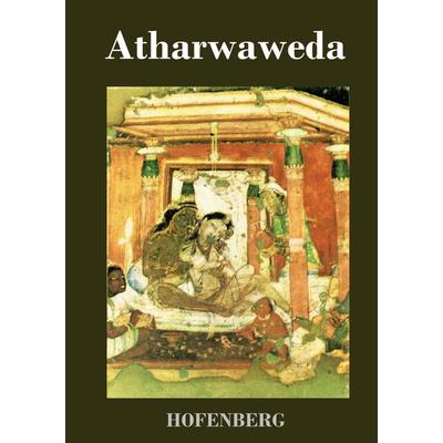 Atharwaweda, Gebundene Ausgabe von Anonym, BoD - Books on Demand, 978-3-8430-3017-5