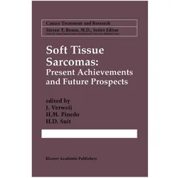 Soft Tissue Sarcomas: Present Achievements and Future Prospects, Fachbücher von H. D. Suit, M. Pinedo, H. J. Verweij
