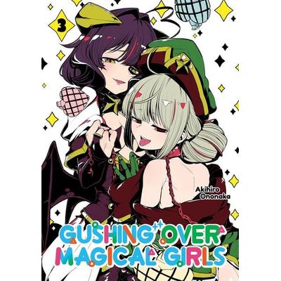 Gushing Over Magical Girls: Volume 3 (Manga), Taschenbuch von Akihiro Ononaka, Workman, 978-1-71833-932-3