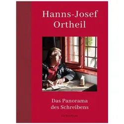 Das Panorama des Schreibens, Belletristik von Hanns-Josef Ortheil