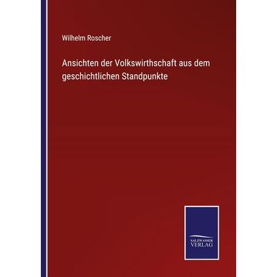 Ansichten der Volkswirthschaft aus dem geschichtlichen Standpunkte, Taschenbuch von Wilhelm Roscher, Outlook, 978-3-375-08366-3