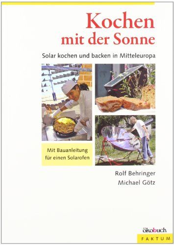 Rolf Behringer - Kochen mit der Sonne: Solar kochen und backen in Mitteleuropa. Mit Bauanleitung für einen Solarofen - Preis vom 09.10.2026 07:28:09 h