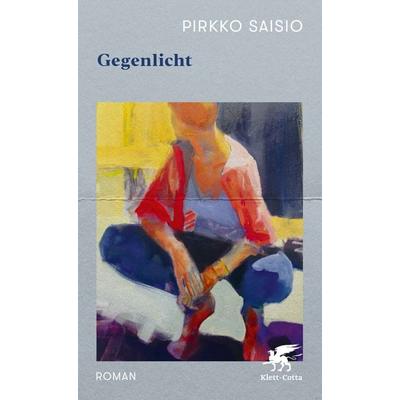 Gegenlicht, Gebundene Ausgabe von Pirkko Saisio, Klett Cotta, 978-3-608-98724-9
