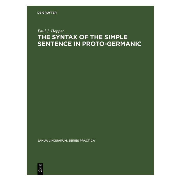 De Gruyter The Syntax of the Simple Sentence in Proto-Germanic (Englisch, Hardcover, Paul J. Hopper) (71878542)