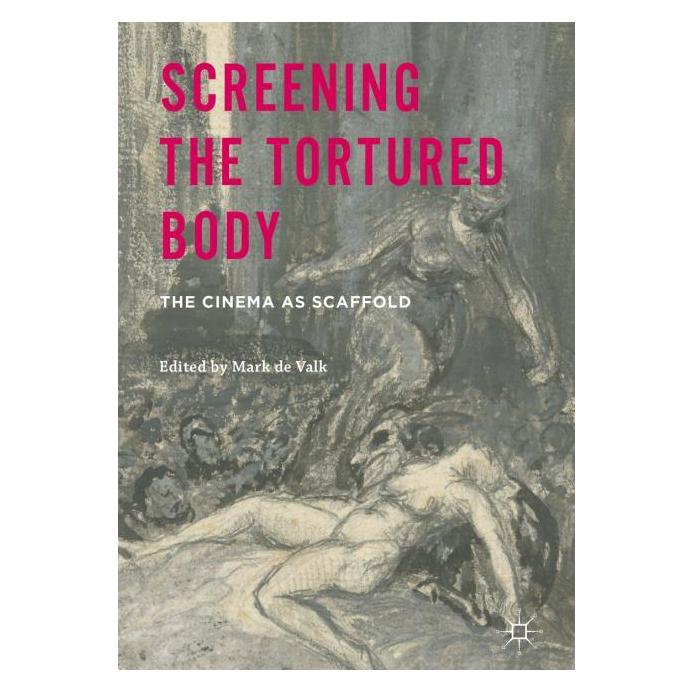 Palgrave Macmillan Uk Screening the Tortured Body (Englisch, Hardcover, Mark de Valk) (35072039)