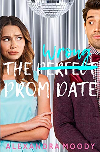 Alexandra Moody - The Wrong Prom Date (The Wrong Match, Band 3) - Preis vom 17.10.2026 19:25:27 h
