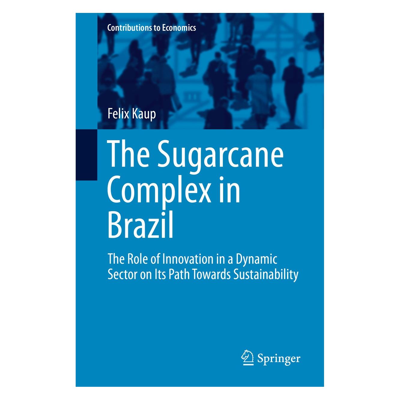 Springer The Sugarcane Complex in Brazil (Englisch, Hardcover, Felix Kaup) (9783319165820)