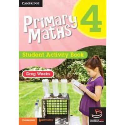 Primary Maths Student Activity Book 4, Taschenbuch von Greg Weeks, Cambridge Academic, 978-0-521-74537-6