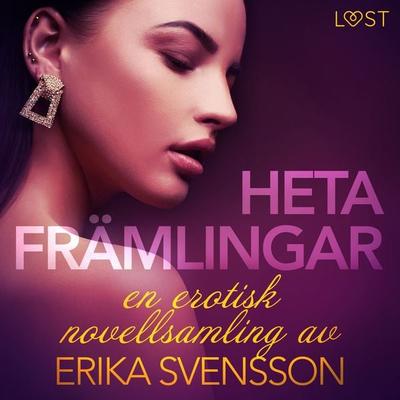 Heta främlingar - en erotisk novellsamling av Erika Svensson - Erika Svensson, Audio, 9788726637298