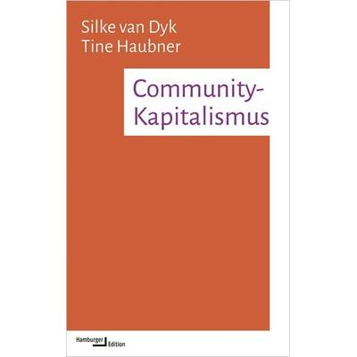 Community-Kapitalismus, Taschenbuch von Silke van Dyk,Tine Haubner, Hamburger Edition, HIS, 978-3-86854-354-4