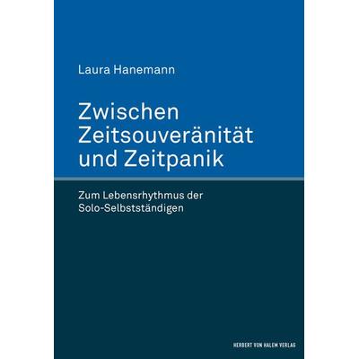 Zwischen Zeitsouveränität und Zeitpanik, Gebundene Ausgabe von Laura Hanemann, Herbert von Halem Verlag, 978-3-7445-1008-0