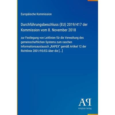 Durchführungsbeschluss (EU) 2019/417 der Kommission vom 8. November 2018, Gebundene Ausgabe von Europäische Kommission, Antiphon Verlag,