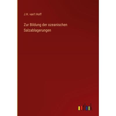 Zur Bildung der ozeanischen Salzablagerungen, Gebundene Ausgabe von J. H. van't Hoff, Outlook, 978-3-368-25933-4