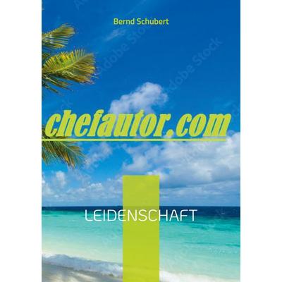 Leidenschaft, Taschenbuch von Bernd Schubert, BoD – Books on Demand, 978-3-7562-2845-4