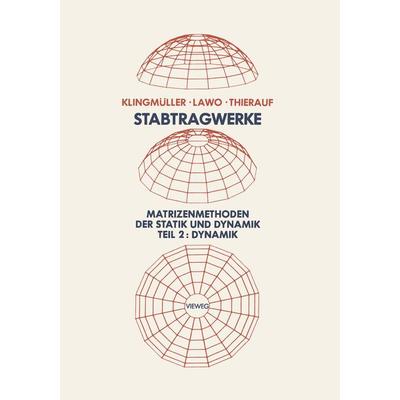 Stabtragwerke, Matrizenmethoden der Statik und Dynamik, Taschenbuch von Oswald Klingmüller,Michael Lawo,Georg Thierauf, Vieweg & Teubner,