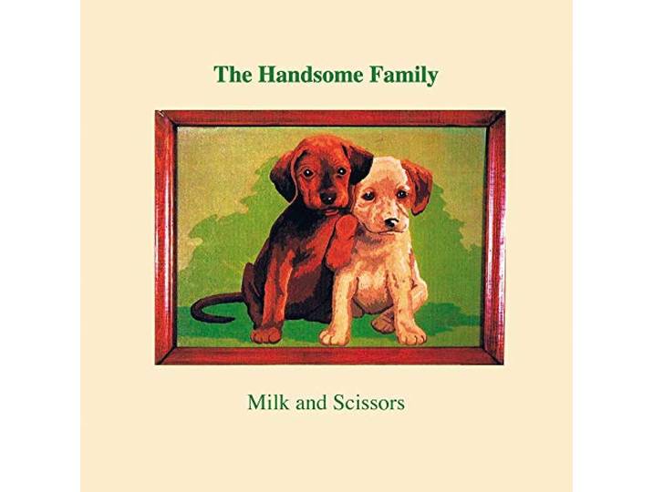 Handsome Family - Milk And Scissors