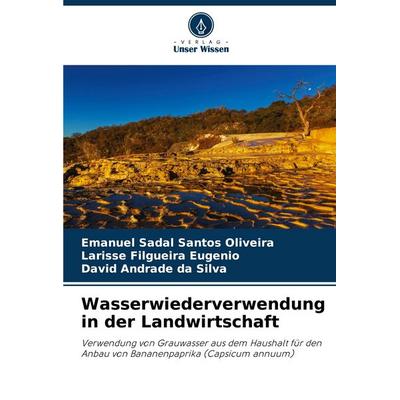Wasserwiederverwendung in der Landwirtschaft, Taschenbuch von Emanuel Sadal Santos Oliveira,Larisse Filgueira Eugenio,David Andrade da Silva, Verlag