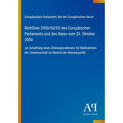 Richtlinie 2000/60/EG des Europäischen Parlaments und des Rates vom 23. Oktober 2000, Taschenbuch von Europäisches Parlament,Rat der Europäischen