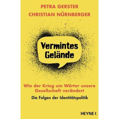 Vermintes Gelände – Wie der Krieg um Wörter unsere Gesellschaft verändert, Taschenbuch von Petra Gerster,Christian Nürnberger, Heyne,
