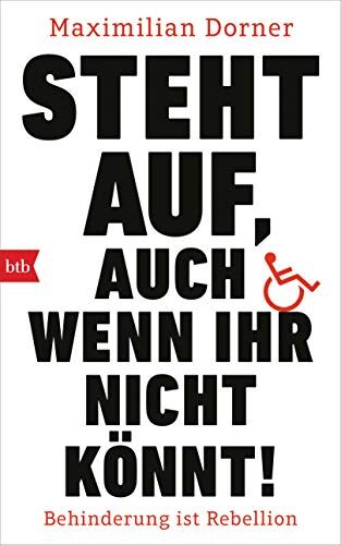 Maximilian Dorner - Steht auf, auch wenn ihr nicht könnt!: Behinderung ist Rebellion - Preis vom 01.10.2026 17:08:56 h