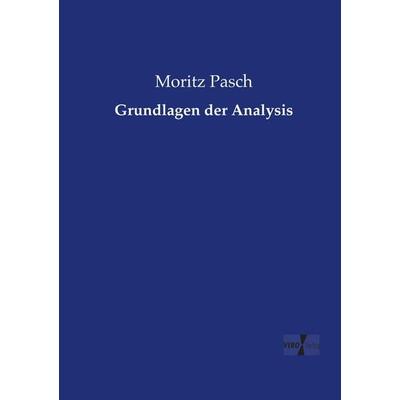 Grundlagen der Analysis, Taschenbuch von Moritz Pasch, Vero Verlag, 978-3-7372-2381-2