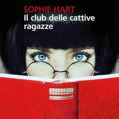 Il club delle cattive ragazze - Sophie Hart, Audio, 9789179094270