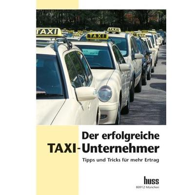 Der erfolgreiche Taxi-Unternehmer, Taschenbuch von Jürgen Hartmann,Stefan Köller, Huss, 978-3-937711-70-6