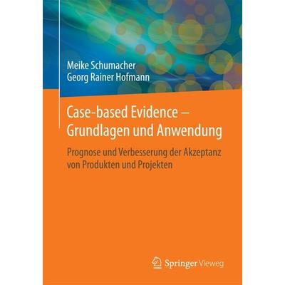 Case-based Evidence – Grundlagen und Anwendung, Taschenbuch von Meike Schumacher,Georg Rainer Hofmann, Springer Fachmedien Wiesbaden GmbH,
