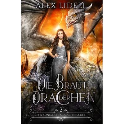 Die Braut der Drachen, Taschenbuch von Alex Lidell, Tolino media, 978-3-7592-0567-4