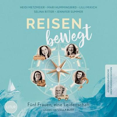 Reisen bewegt - Jennifer Summer,Heidi Metzmeier,Mari Hummingbird,Lilli Mixich,Selina Ritter, Audio, 4099995928150