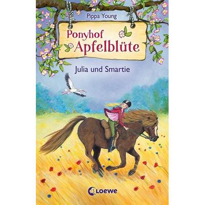 Julia und Smartie / Ponyhof Apfelblüte Band 6, Gebundene Ausgabe von Pippa Young, Loewe