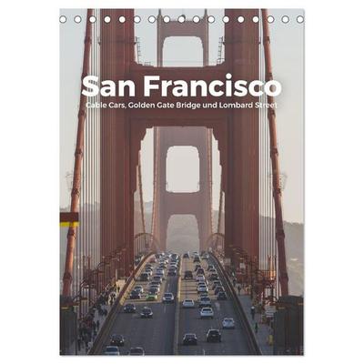San Francisco - Cable Cars, Golden Gate Bridge und Lombard Street (Tischkalender 2027 DIN A5 hoch), CALVENDO Monatskalender
