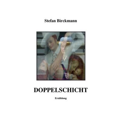 Doppelschicht, Taschenbuch von Stefan Birckmann, Goethe & Hafis Verlag, 978-3-940762-20-7