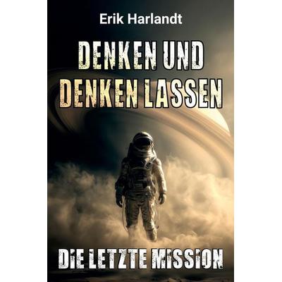 Denken und denken lassen, Taschenbuch von Erik Harlandt, Tredition, 978-3-384-96441-0