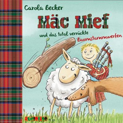 Mäc Mief und das total verrückte Baumstammwerfen - Carola Becker, Audio, 4057664485113