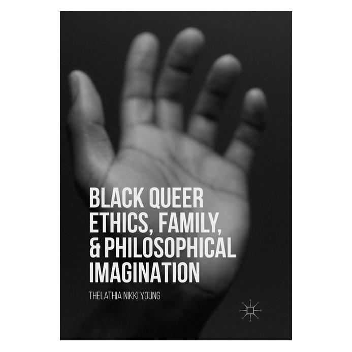 Springer Black Queer Ethics, Family, and Philosophical Imagination (Englisch, Softcover, Thelathia Nikki Young) (56006197)