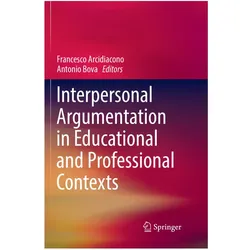 Interpersonal Argumentation in Educational and Professional Contexts, Fachbücher von Antonio Bova, Francesco Arcidiacono
