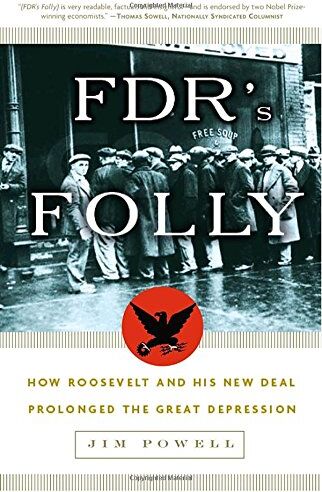 Jim Powell - FDR's Folly: How Roosevelt and His New Deal Prolonged the Great Depression - Preis vom 09.10.2026 07:28:09 h