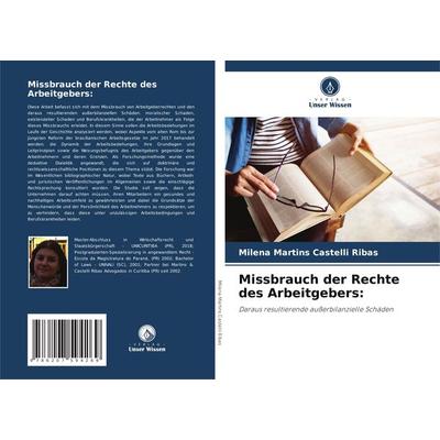 Missbrauch der Rechte des Arbeitgebers:, Taschenbuch von Milena Martins Castelli Ribas, Verlag Unser Wissen, 978-620-7-59426-9
