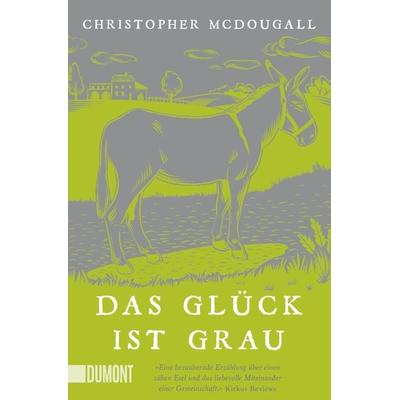 Das Glück ist grau, Taschenbuch von Christopher McDougall, DuMont Buchverlag