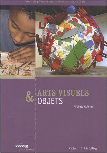 Michèle Guitton - Arts visuels & objets : cycles 1, 2, 3 & collège - Preis vom 09.10.2026 07:28:09 h