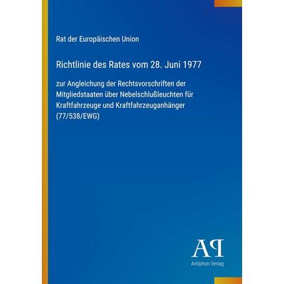 Richtlinie des Rates vom 28. Juni 1977, Taschenbuch von Rat der Europäischen Union, Antiphon Verlag, 978-3-387-80556-7