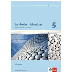 Lambacher Schweizer. 5. Schuljahr. Lösungen für das Schülerbuch. Neubearbeitung. Baden-Württemberg, Schulbücher