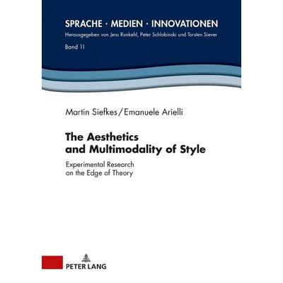 The Aesthetics and Multimodality of Style, Gebundene Ausgabe von Martin Siefkes,Emanuele Arielli, Peter Lang GmbH, Internationaler Verlag der